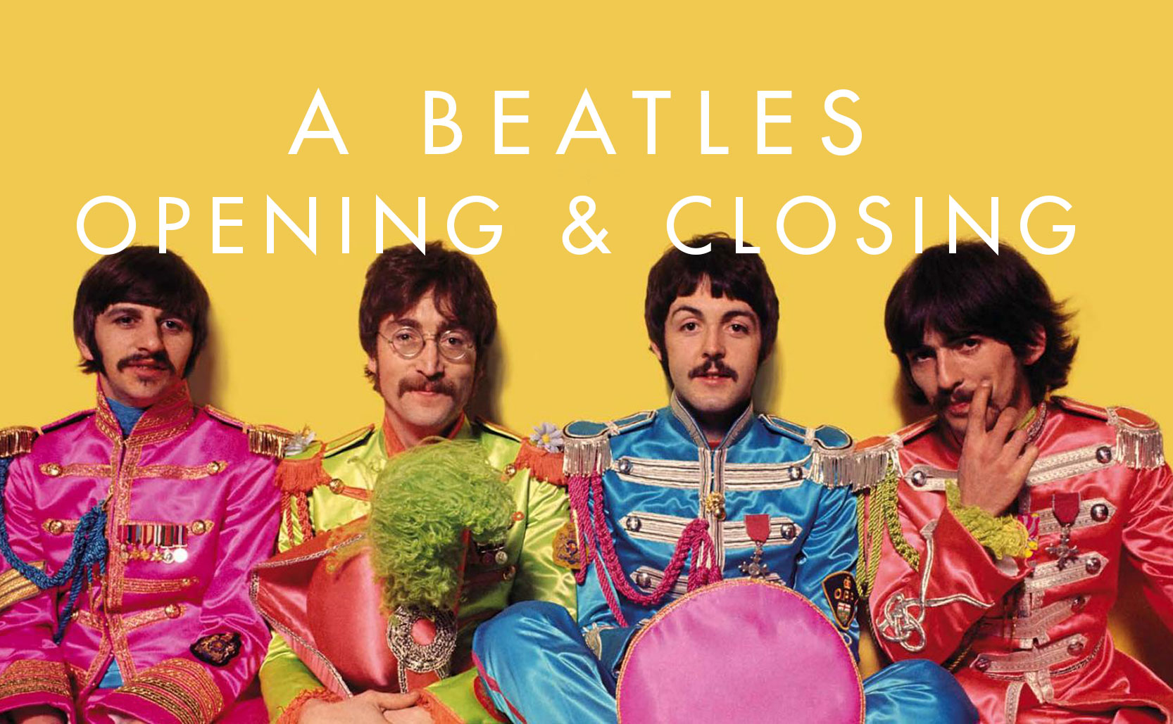 You are currently viewing A Beatles Opening & Closing