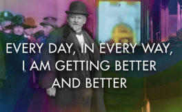 “Every day, in every way, I am getting better and better”