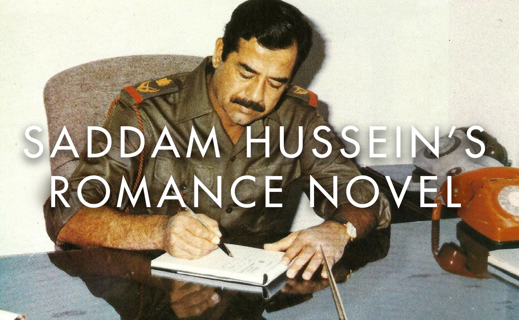 You are currently viewing Saddam Hussein’s Romance Novel