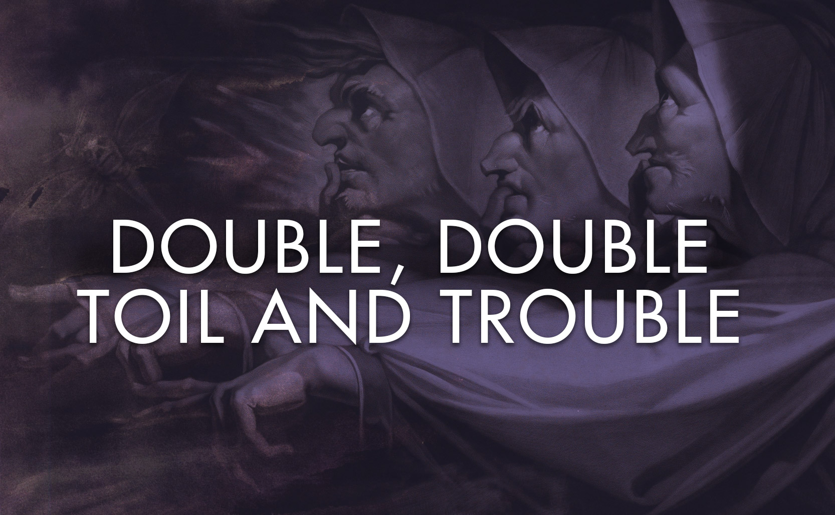 Read more about the article Double, Double, Toil and Trouble