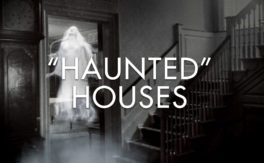 “Haunted” Houses