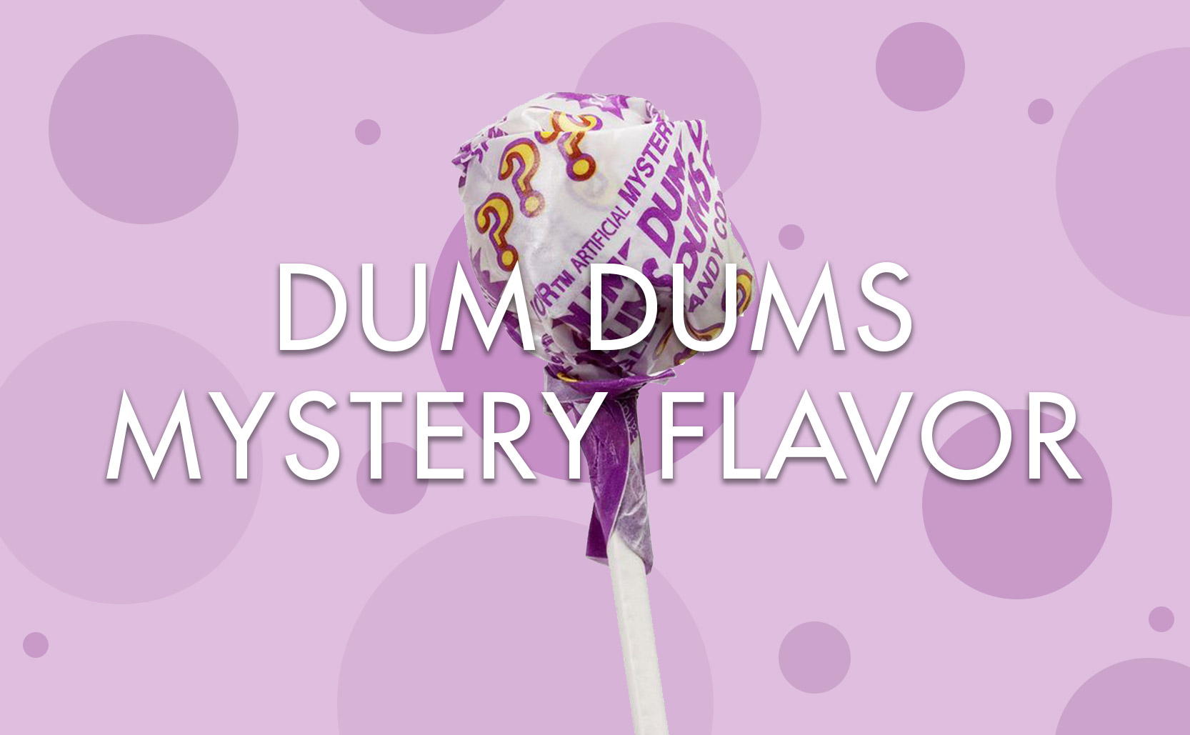 Read more about the article Dum Dums Mystery Flavor