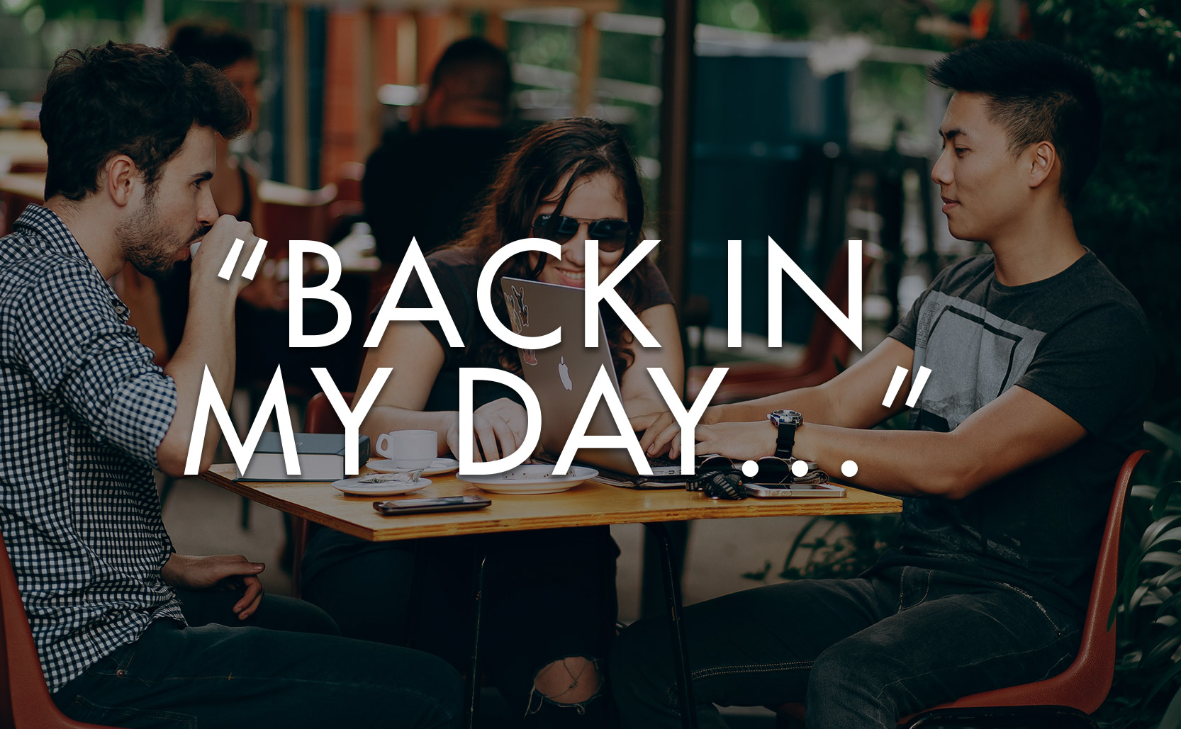 Read more about the article “Back in my day …”