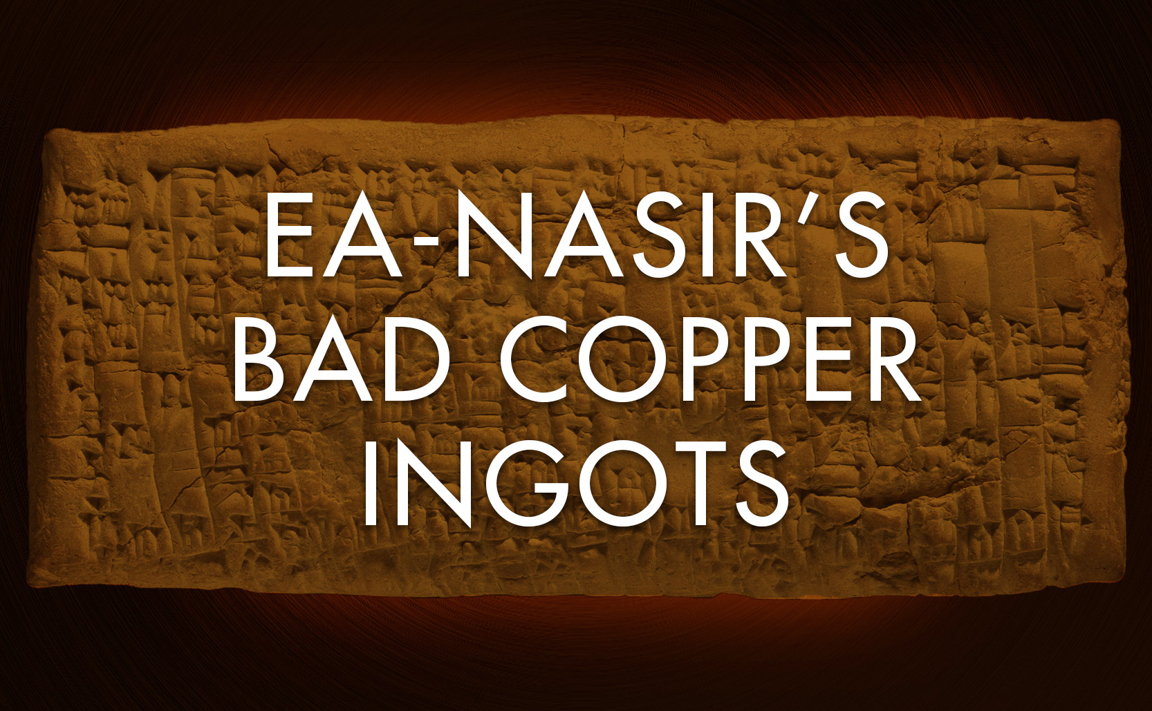 Read more about the article Ea-nasir’s Bad Copper Ingots